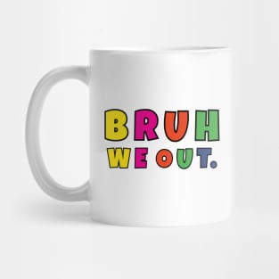 Bruh we out teachers Last day of school gift 2023 Mug